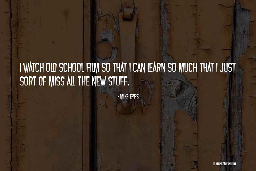 I Miss My Old School Quotes By Mike Epps I Miss My Old School Quotes By Mike Epps