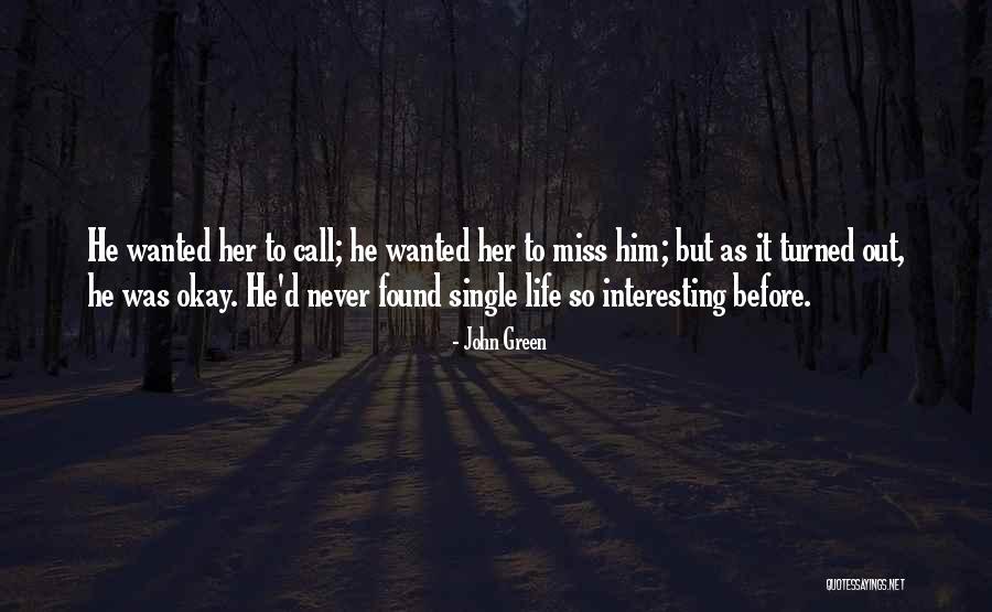 I Miss My Single Life Quotes By John Green I Miss My Single Life Quotes By John Green