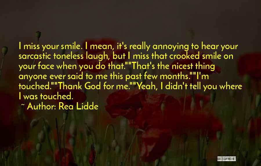 I Miss My Smile More Quotes By Rea Lidde