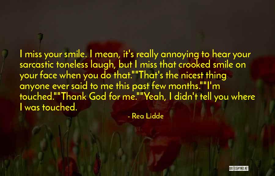 I Miss My Smile More Quotes By Rea Lidde