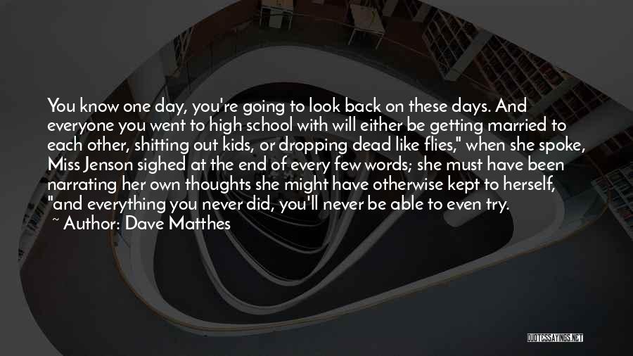 I Miss School Days Quotes By Dave Matthes