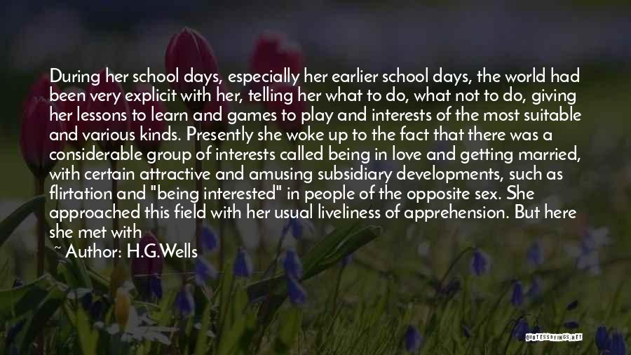 I Miss School Days Quotes By H.G.Wells