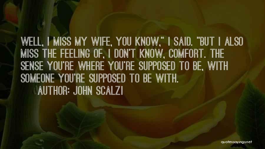 I Miss Someone Quotes By John Scalzi