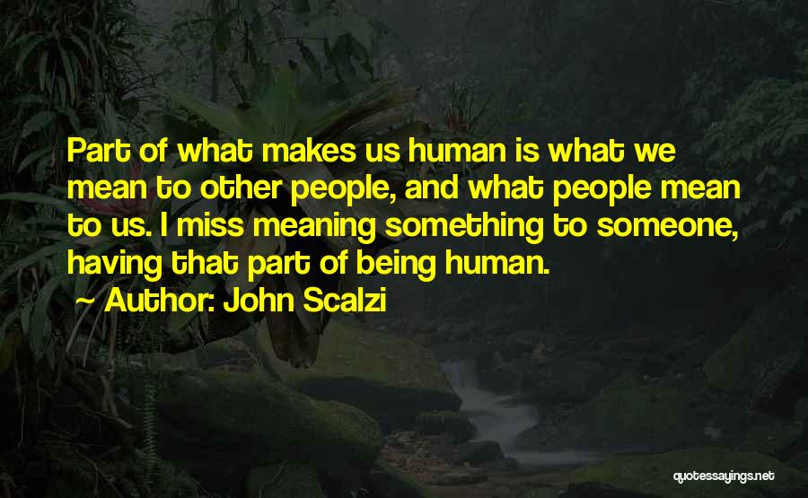 I Miss Someone Quotes By John Scalzi