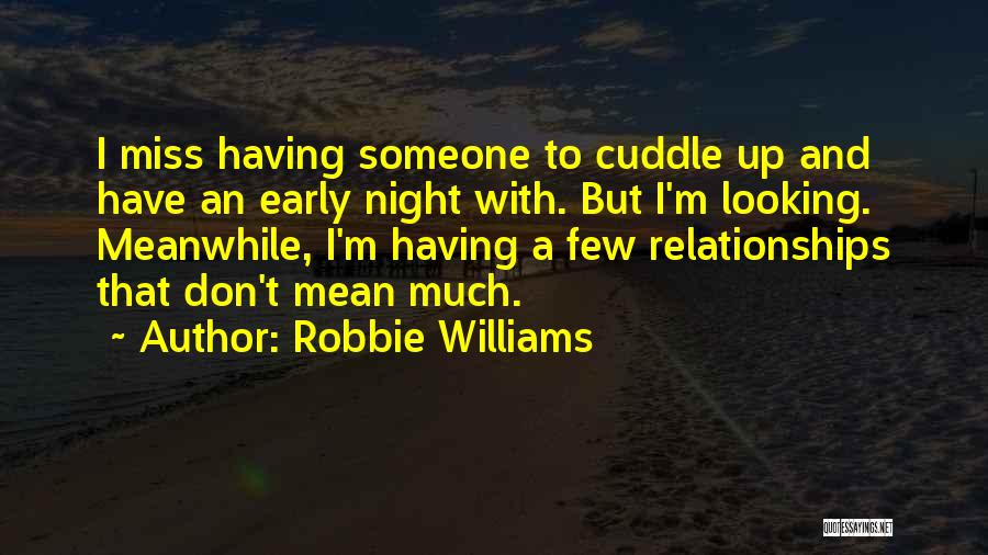 I Miss Someone Quotes By Robbie Williams