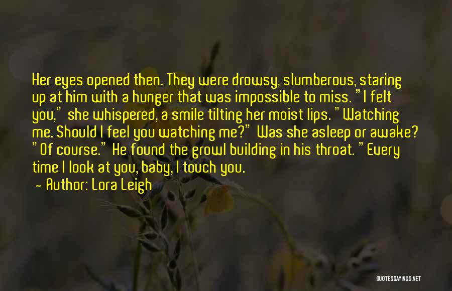 I Miss Staring At You Quotes By Lora Leigh