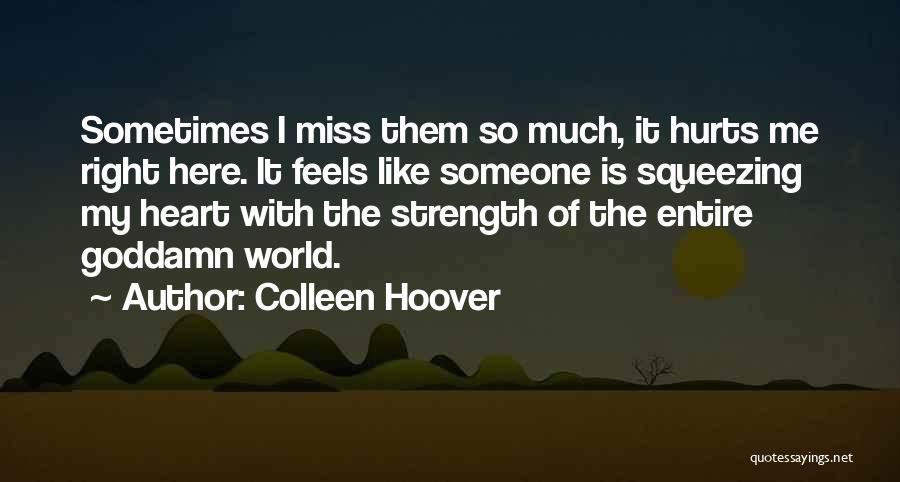 I Miss U And It Hurts Quotes By Colleen Hoover