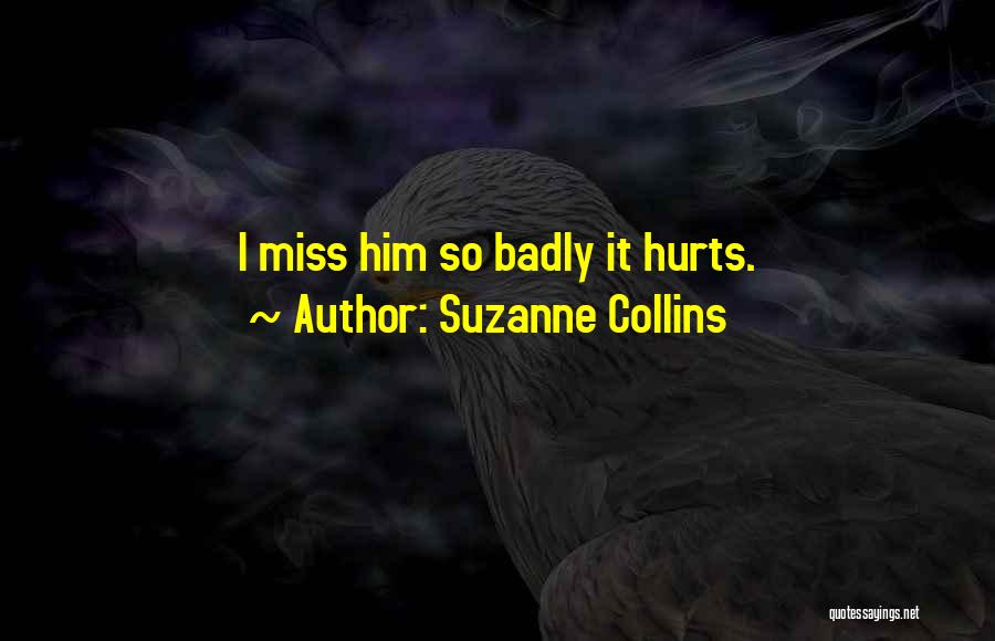 I Miss U And It Hurts Quotes By Suzanne Collins