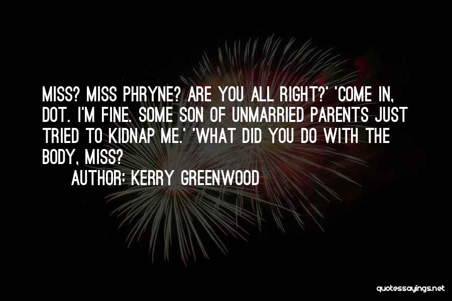 I Miss U My Son Quotes By Kerry Greenwood
