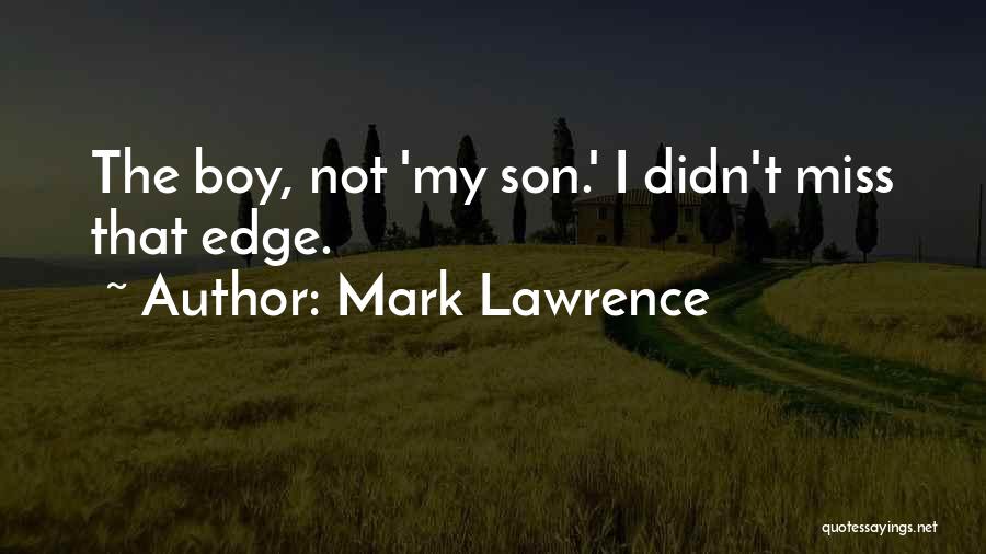 I Miss U My Son Quotes By Mark Lawrence