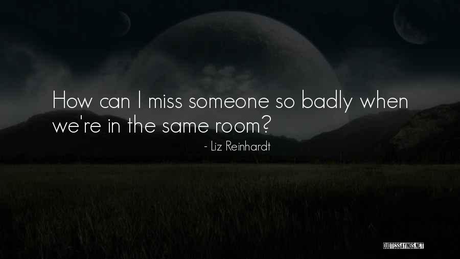I Miss U So Badly Quotes By Liz Reinhardt