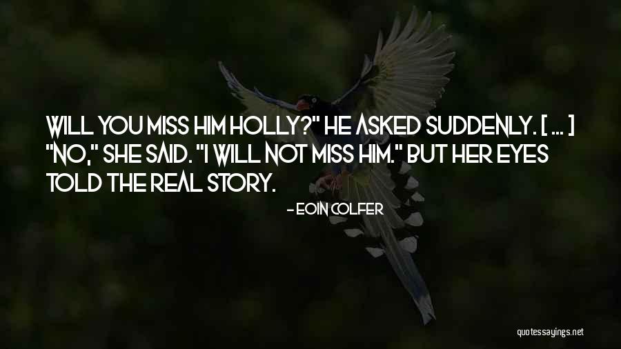 I Miss You 2 Quotes By Eoin Colfer I Miss You 2 Quotes By Eoin Colfer