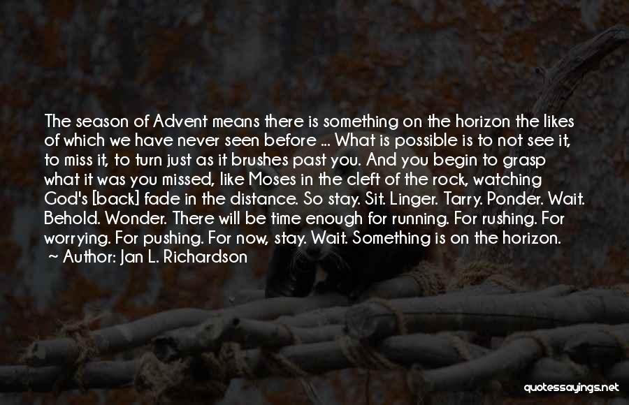 I Miss You And Distance Quotes By Jan L. Richardson