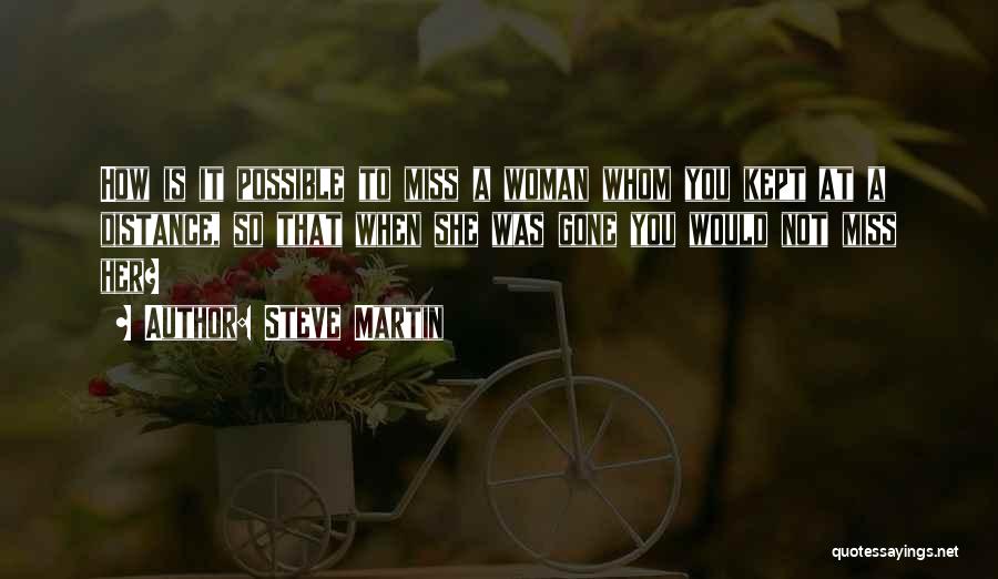 I Miss You And Distance Quotes By Steve Martin