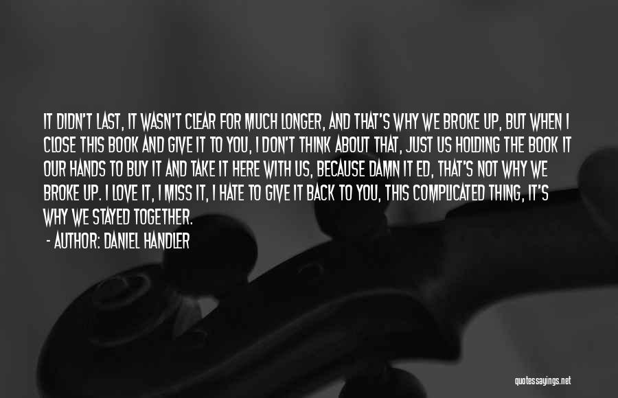 I Miss You And Me Together Quotes By Daniel Handler