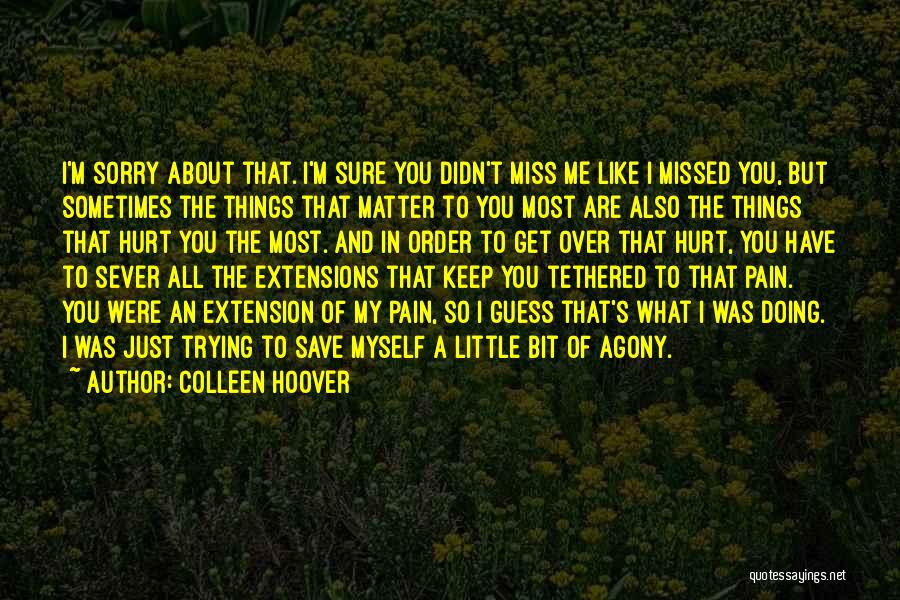 I Miss You And Sorry Quotes By Colleen Hoover