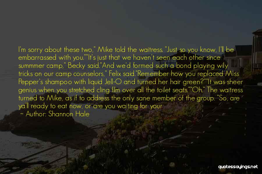 I Miss You And Sorry Quotes By Shannon Hale