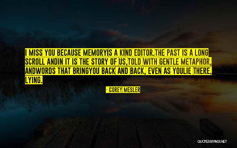 I Miss You Because Quotes By Corey Mesler I Miss You Because Quotes By Corey Mesler