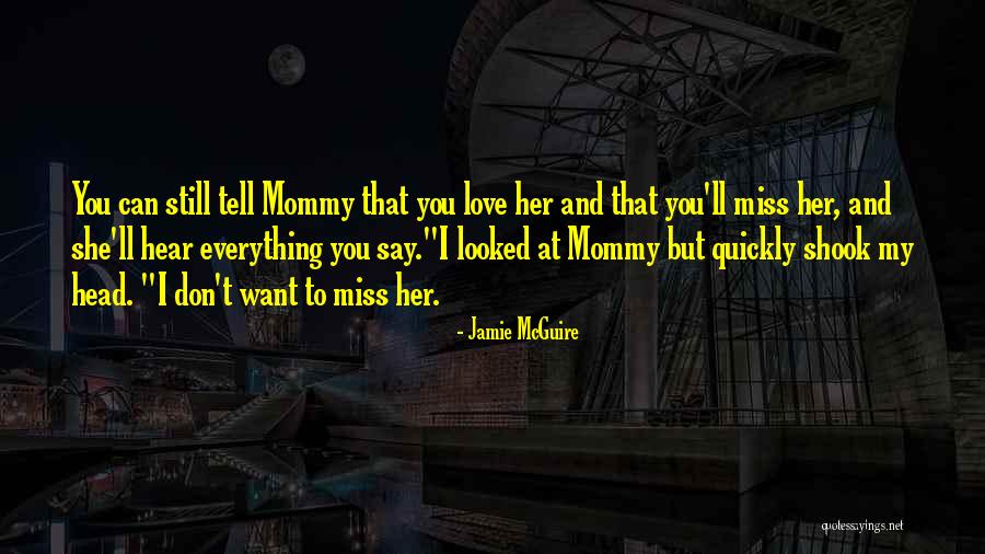 I Miss You But Can't Tell You Quotes By Jamie McGuire I Miss You But Can't Tell You Quotes By Jamie McGuire