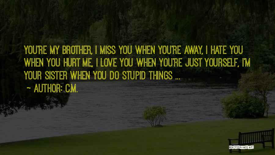 I Miss You But Hate You Quotes By C.M.