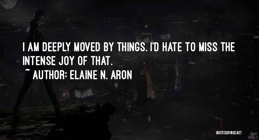 I Miss You But Hate You Quotes By Elaine N. Aron