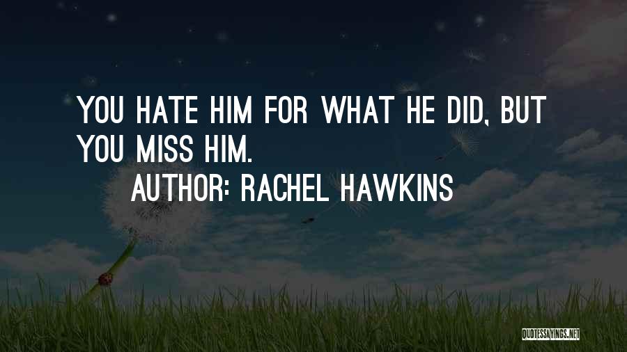I Miss You But Hate You Quotes By Rachel Hawkins