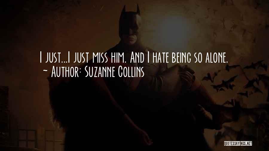 I Miss You But Hate You Quotes By Suzanne Collins