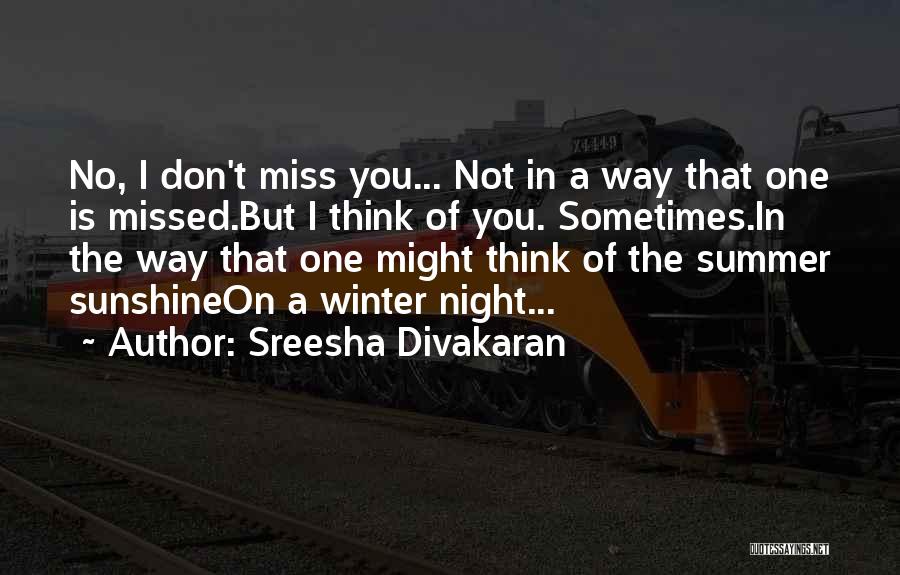 I Miss You But Quotes By Sreesha Divakaran