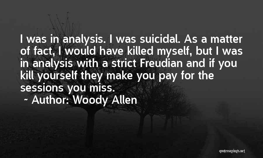 I Miss You But Quotes By Woody Allen