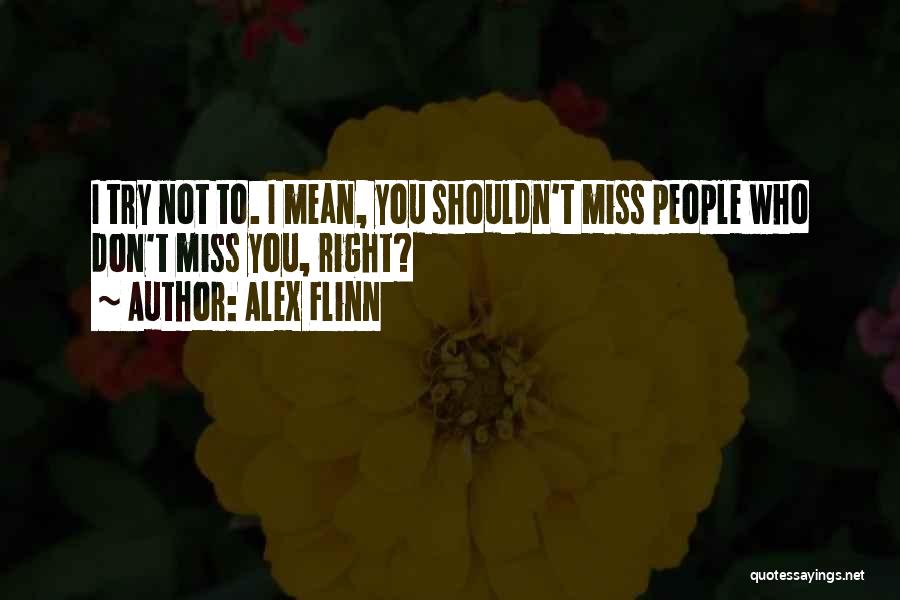 I Miss You But Shouldn't Quotes By Alex Flinn