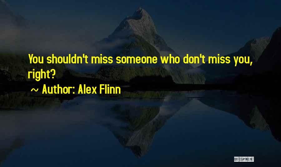 I Miss You But Shouldn't Quotes By Alex Flinn