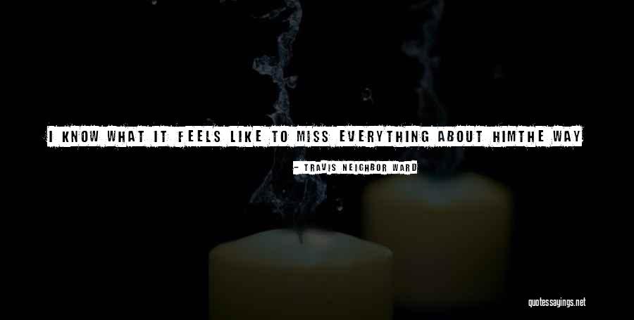 I Miss You But U Hurt Me Quotes By Travis Neighbor Ward I Miss You But U Hurt Me Quotes By Travis Neighbor Ward