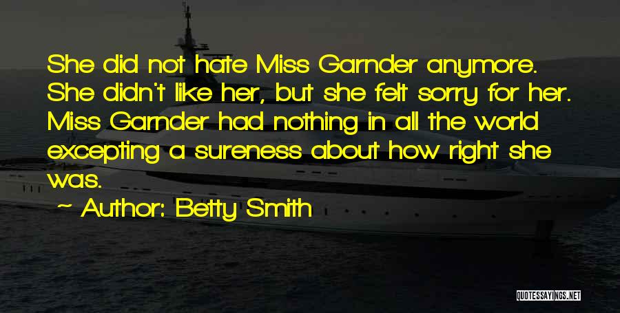 I Miss You But You Hate Me Quotes By Betty Smith