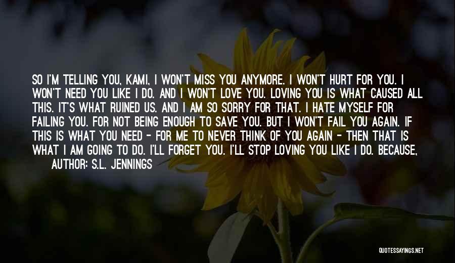 I Miss You But You Hate Me Quotes By S.L. Jennings