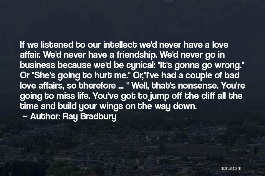 I Miss You But You Hurt Me Quotes By Ray Bradbury