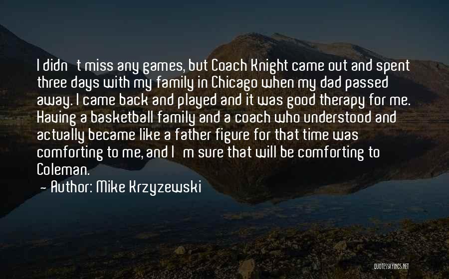 I Miss You Come Back To Me Quotes By Mike Krzyzewski