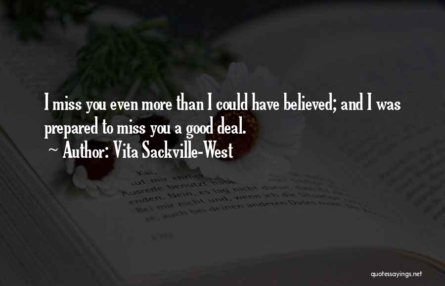 I Miss You Even More Quotes By Vita Sackville-West