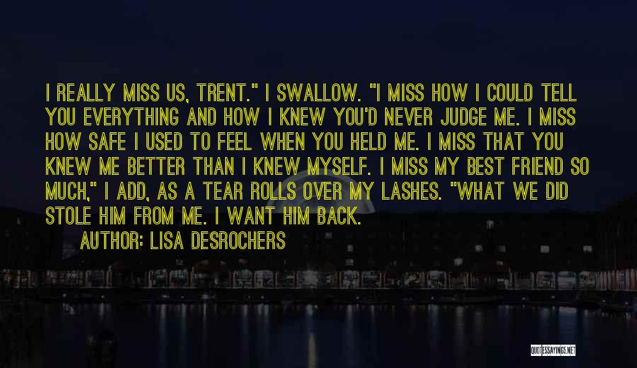 I Miss You Friend Quotes By Lisa Desrochers
