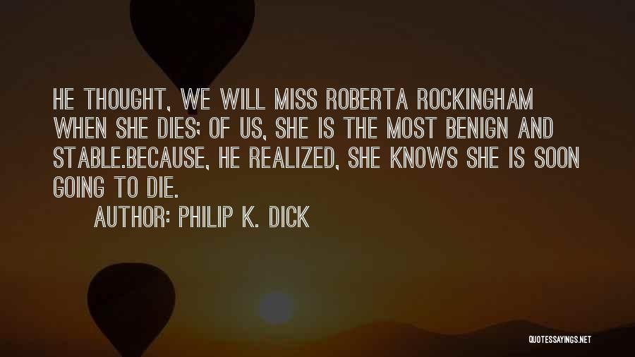 I Miss You In Death Quotes By Philip K. Dick