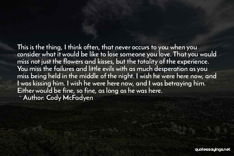 I Miss You In Quotes By Cody McFadyen
