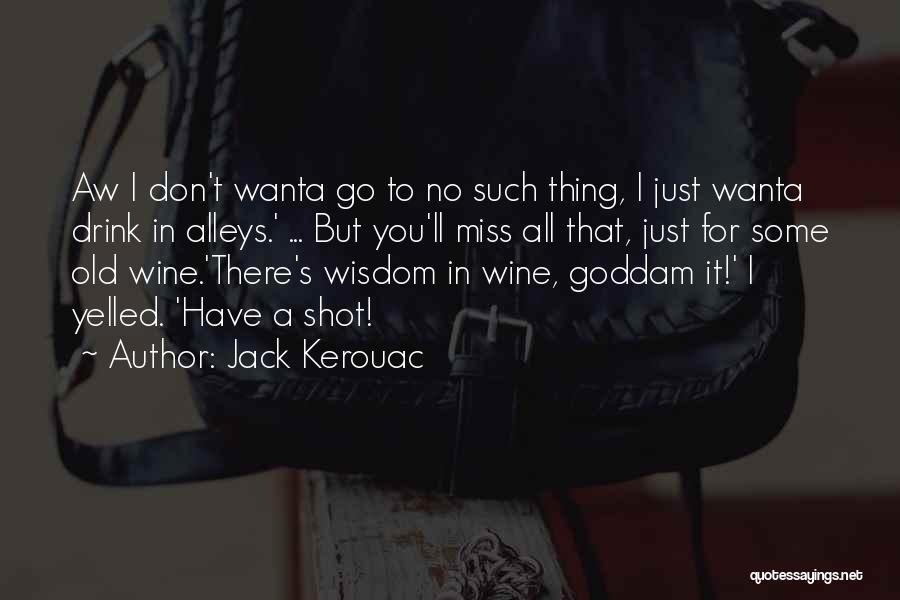 I Miss You In The Old Us Quotes By Jack Kerouac