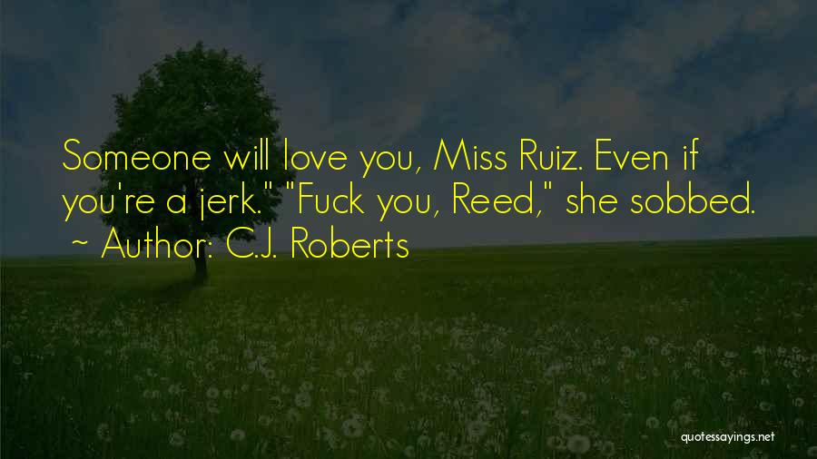 I Miss You Jerk Quotes By C.J. Roberts