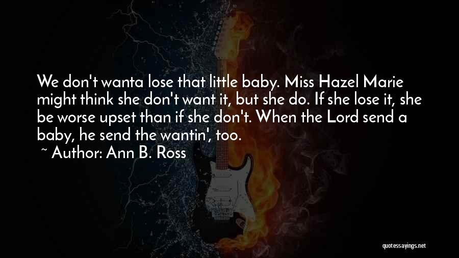 I Miss You More Baby Quotes By Ann B. Ross