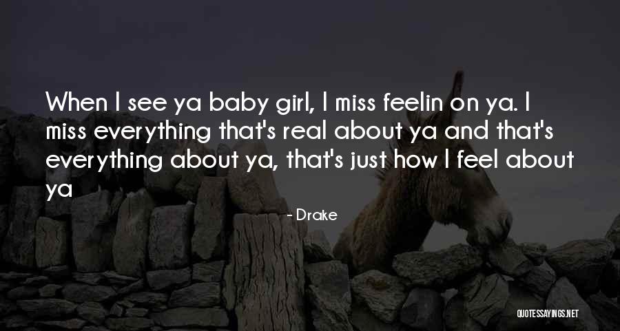 I Miss You More Baby Quotes By Drake