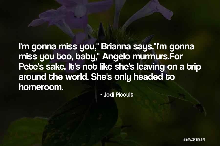 I Miss You More Baby Quotes By Jodi Picoult