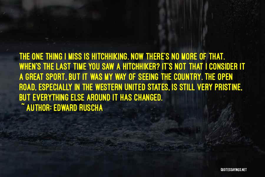 I Miss You More Quotes By Edward Ruscha