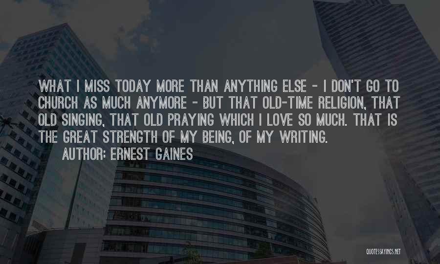 I Miss You More Than Anything Quotes By Ernest Gaines
