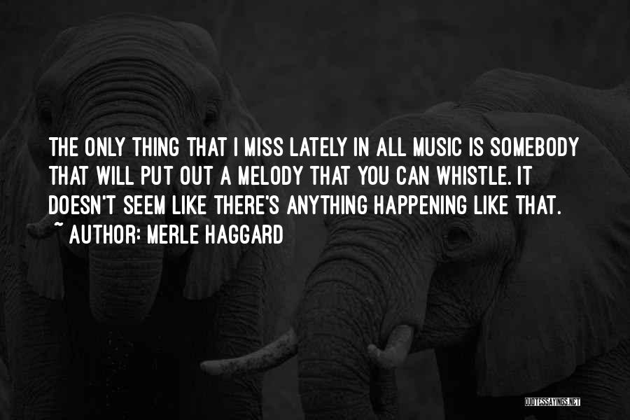 I Miss You More Than Anything Quotes By Merle Haggard