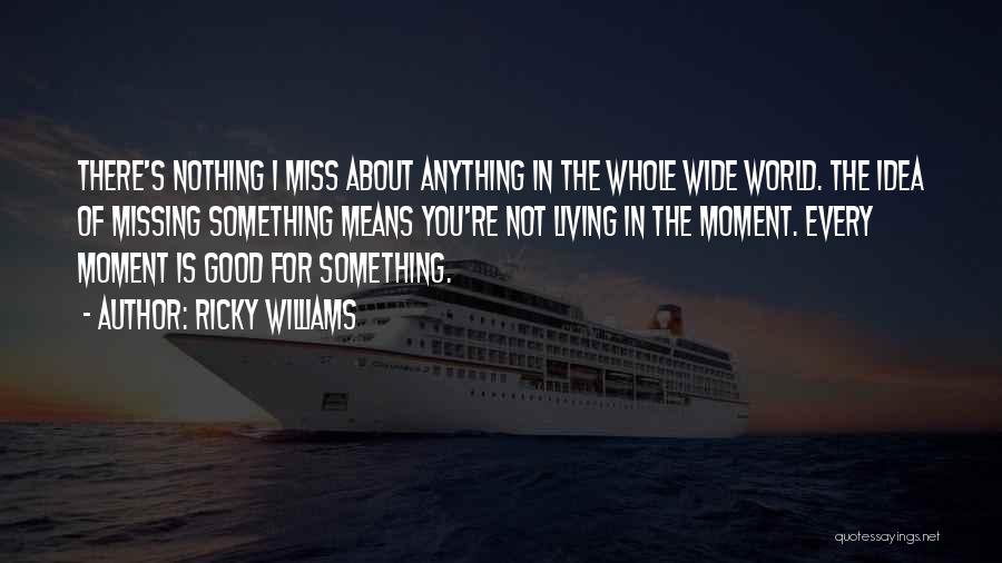 I Miss You More Than Anything Quotes By Ricky Williams