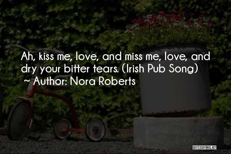 I Miss You More Than Love Quotes By Nora Roberts
